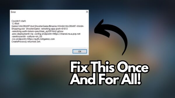 How To Fix Valorant Couldn’t Start Error