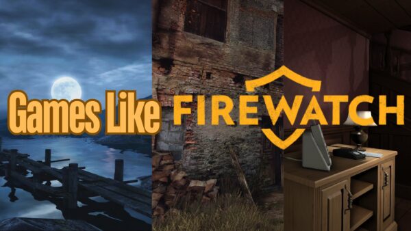 Top 10 Story Games Like Firewatch You Need To Play