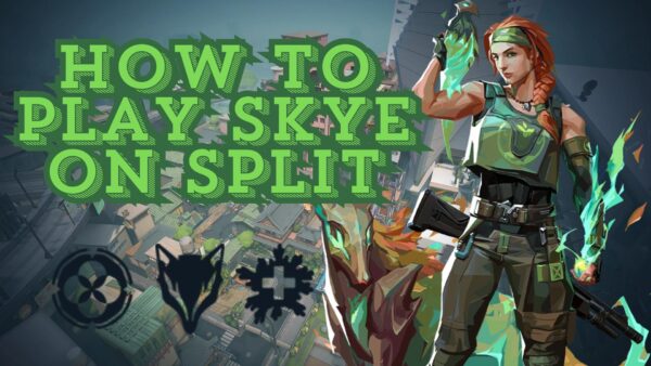 How To Play Skye On Split In Valorant