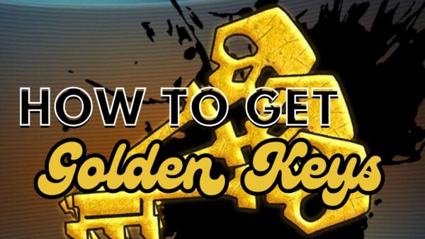 How To Get Golden Keys Borderlands 3