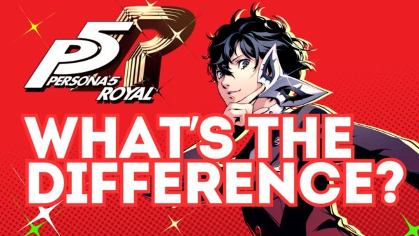 What Is The Difference Between Persona 5 And Persona 5 Royal?