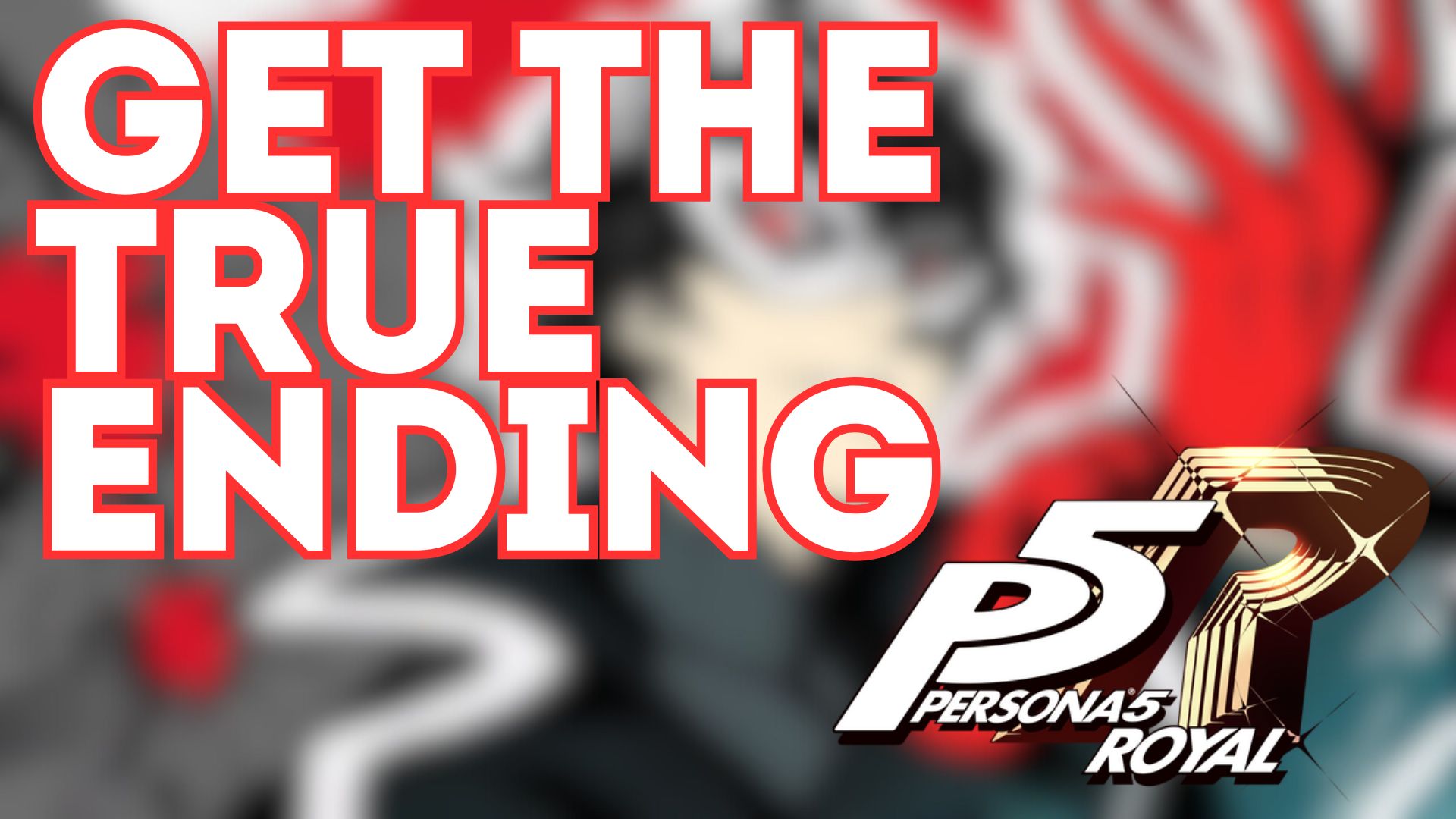 how to get the true ending persona 5 royal